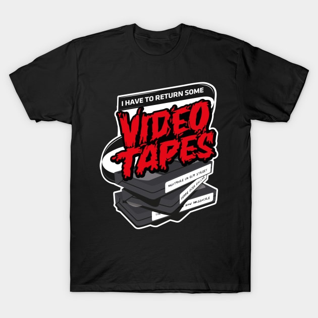 I have to return some video tapes T-Shirt by innercoma@gmail.com